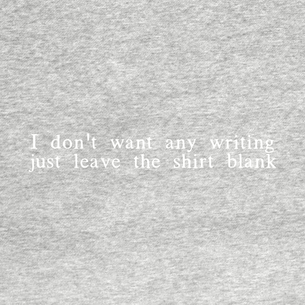 I don't want any writing just leave this shirt blank - Fail Shirt by mivpiv